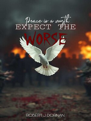 cover image of Peace is a Myth, Expect the Worse